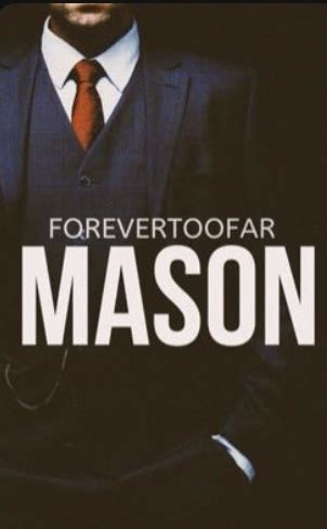 When you find your reason for living, hold onto it. . Mason by forever too far audiobook